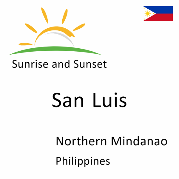 Sunrise and sunset times for San Luis, Northern Mindanao, Philippines