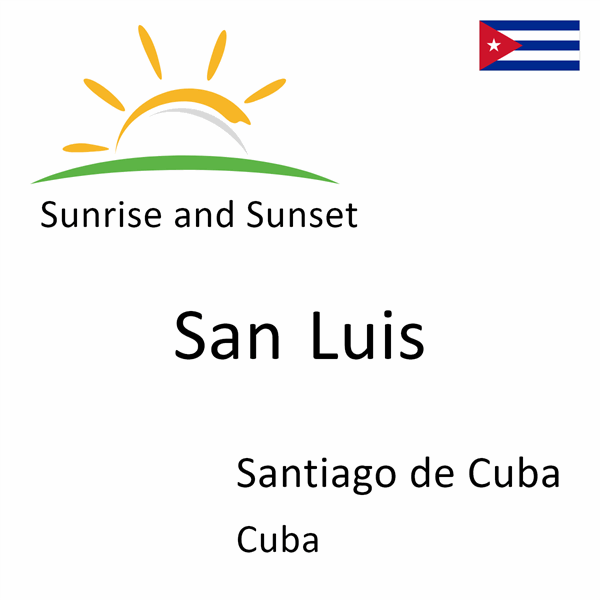 Sunrise and sunset times for San Luis, Santiago de Cuba, Cuba