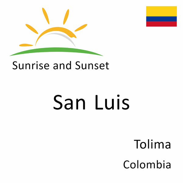 Sunrise and sunset times for San Luis, Tolima, Colombia
