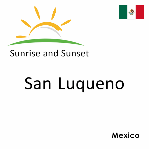 Sunrise and sunset times for San Luqueno, Mexico