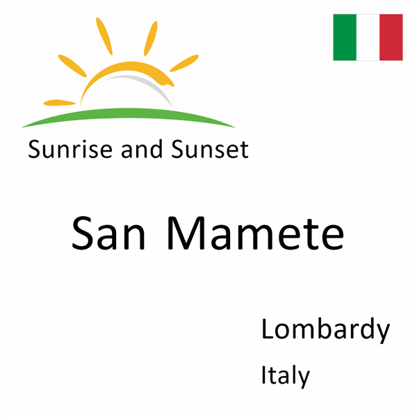 Sunrise and sunset times for San Mamete, Lombardy, Italy