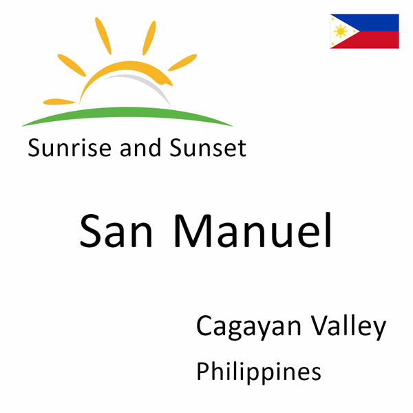 Sunrise and sunset times for San Manuel, Cagayan Valley, Philippines