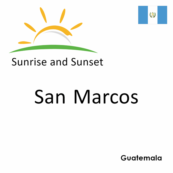 Sunrise and sunset times for San Marcos, Guatemala