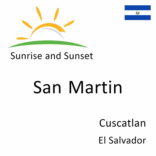 Sunrise and sunset times for San Martin, Cuscatlan, El Salvador