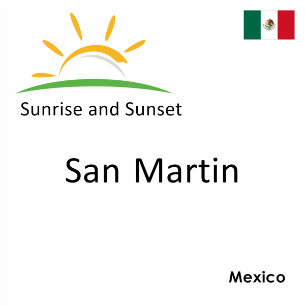 Sunrise and sunset times for San Martin, Mexico