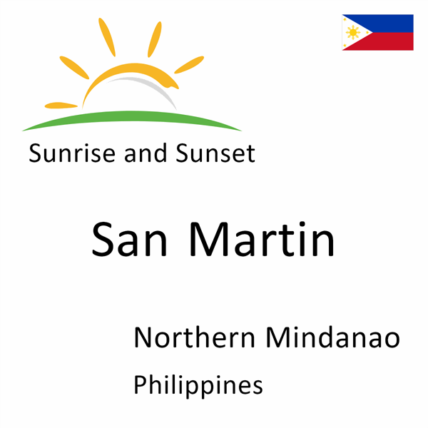 Sunrise and sunset times for San Martin, Northern Mindanao, Philippines