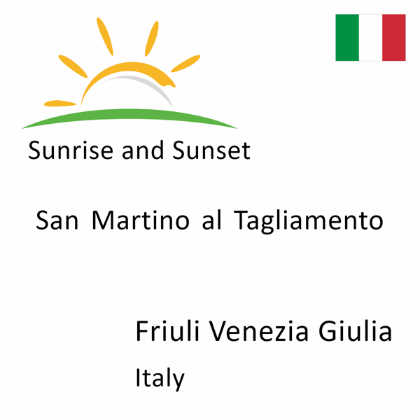 Sunrise and sunset times for San Martino al Tagliamento, Friuli Venezia Giulia, Italy