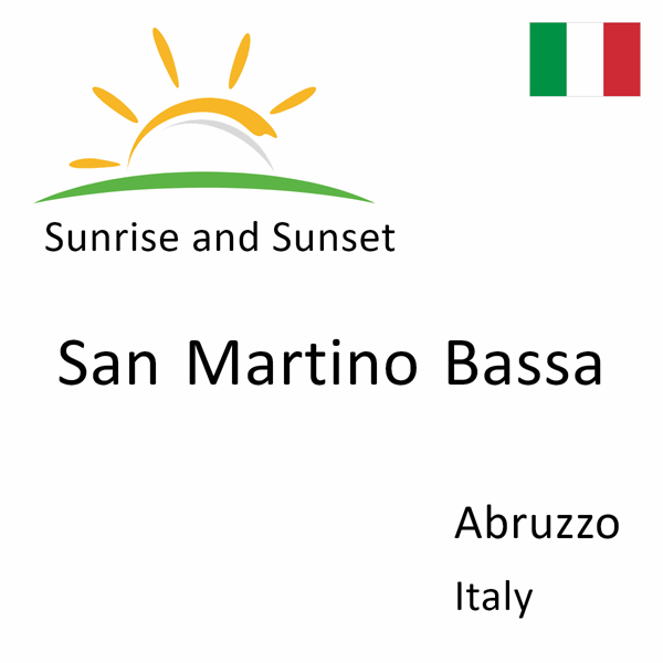 Sunrise and sunset times for San Martino Bassa, Abruzzo, Italy