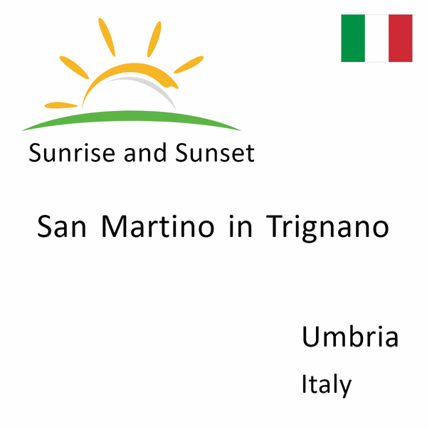 Sunrise and sunset times for San Martino in Trignano, Umbria, Italy