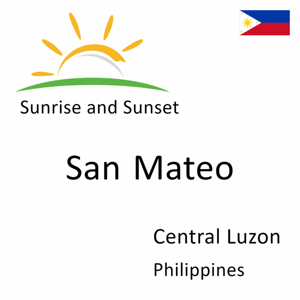 Sunrise and sunset times for San Mateo, Central Luzon, Philippines