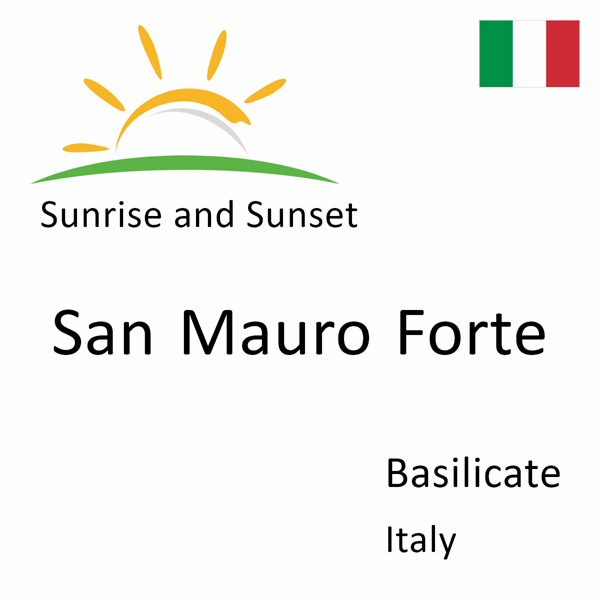 Sunrise and sunset times for San Mauro Forte, Basilicate, Italy