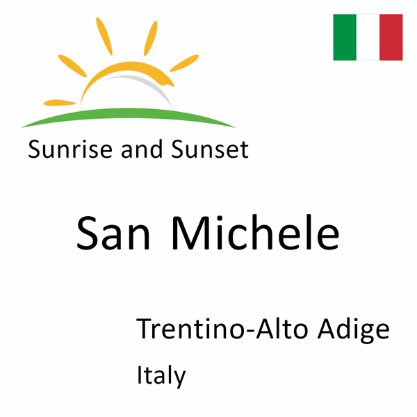 Sunrise and sunset times for San Michele, Trentino-Alto Adige, Italy