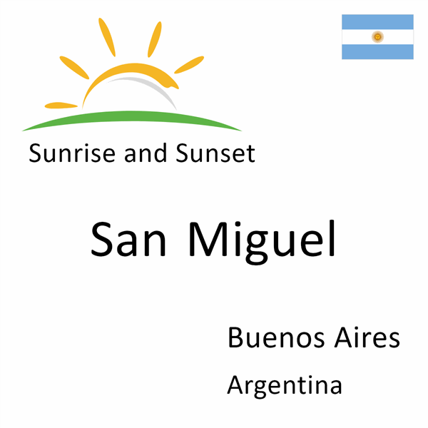 Sunrise and sunset times for San Miguel, Buenos Aires, Argentina