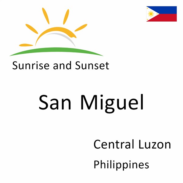 Sunrise and sunset times for San Miguel, Central Luzon, Philippines