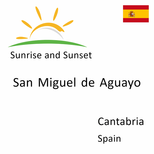 Sunrise and sunset times for San Miguel de Aguayo, Cantabria, Spain