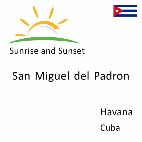 Sunrise and sunset times for San Miguel del Padron, Havana, Cuba