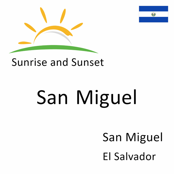 Sunrise and sunset times for San Miguel, San Miguel, El Salvador