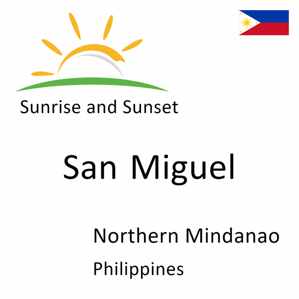 Sunrise and sunset times for San Miguel, Northern Mindanao, Philippines