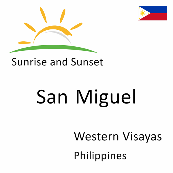 Sunrise and sunset times for San Miguel, Western Visayas, Philippines