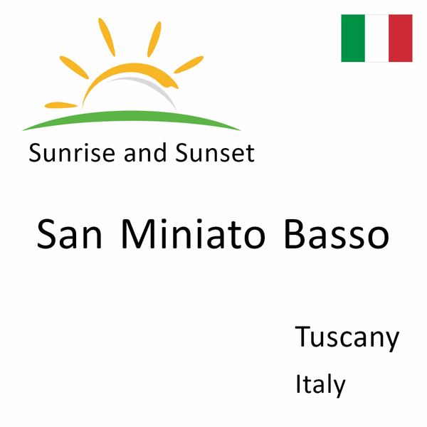 Sunrise and sunset times for San Miniato Basso, Tuscany, Italy