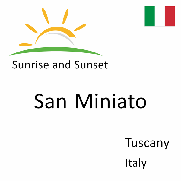 Sunrise and sunset times for San Miniato, Tuscany, Italy