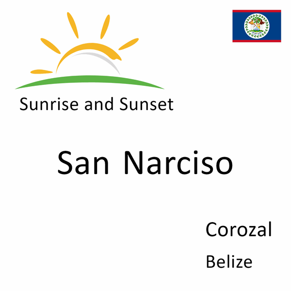 Sunrise and sunset times for San Narciso, Corozal, Belize
