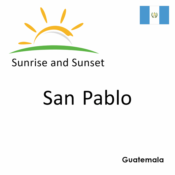 Sunrise and sunset times for San Pablo, Guatemala