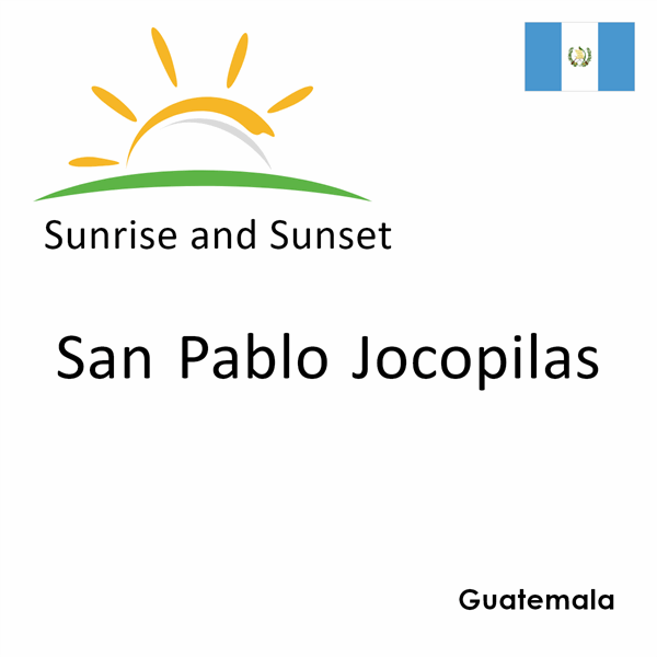 Sunrise and sunset times for San Pablo Jocopilas, Guatemala