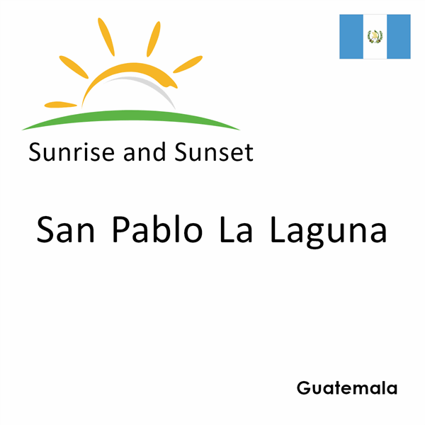 Sunrise and sunset times for San Pablo La Laguna, Guatemala