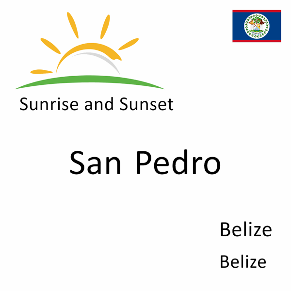 Sunrise and sunset times for San Pedro, Belize, Belize