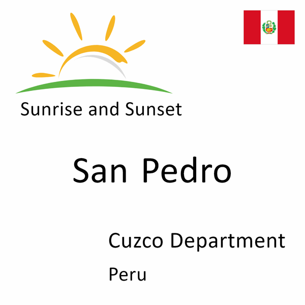 Sunrise and sunset times for San Pedro, Cuzco Department, Peru