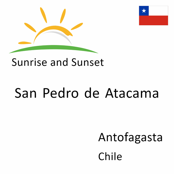 Sunrise and sunset times for San Pedro de Atacama, Antofagasta, Chile