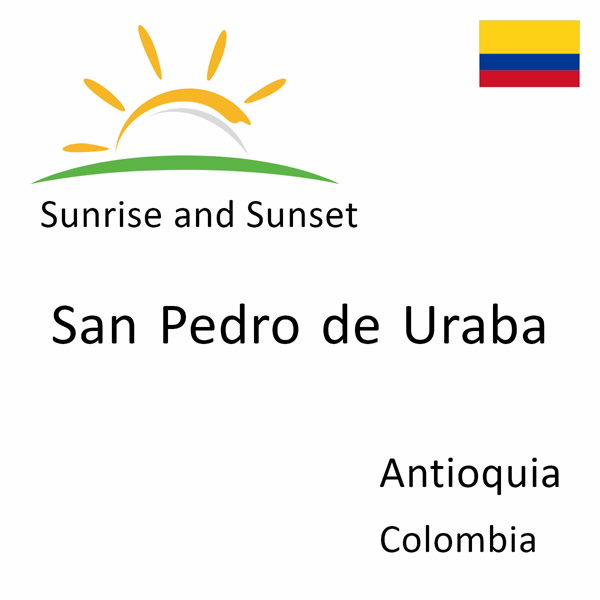 Sunrise and sunset times for San Pedro de Uraba, Antioquia, Colombia
