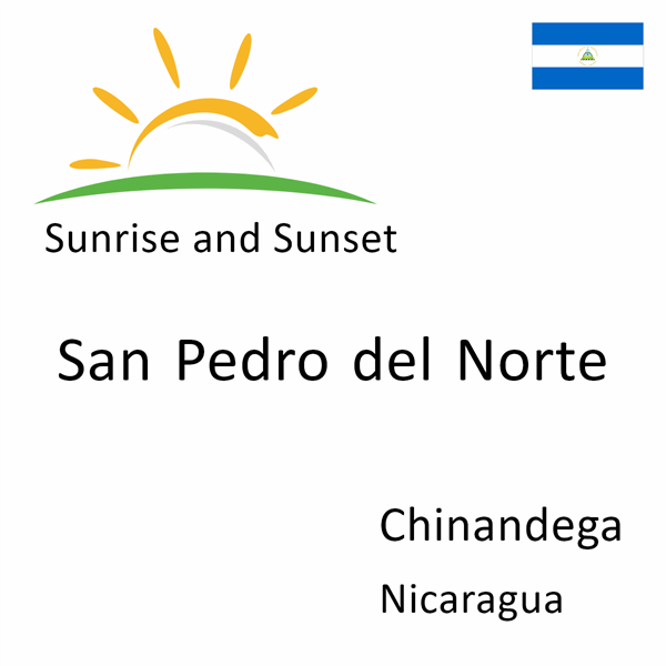 Sunrise and sunset times for San Pedro del Norte, Chinandega, Nicaragua