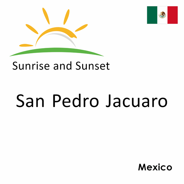 Sunrise and sunset times for San Pedro Jacuaro, Mexico