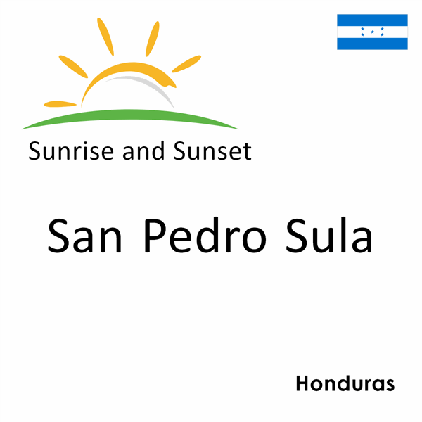 Sunrise and sunset times for San Pedro Sula, Honduras