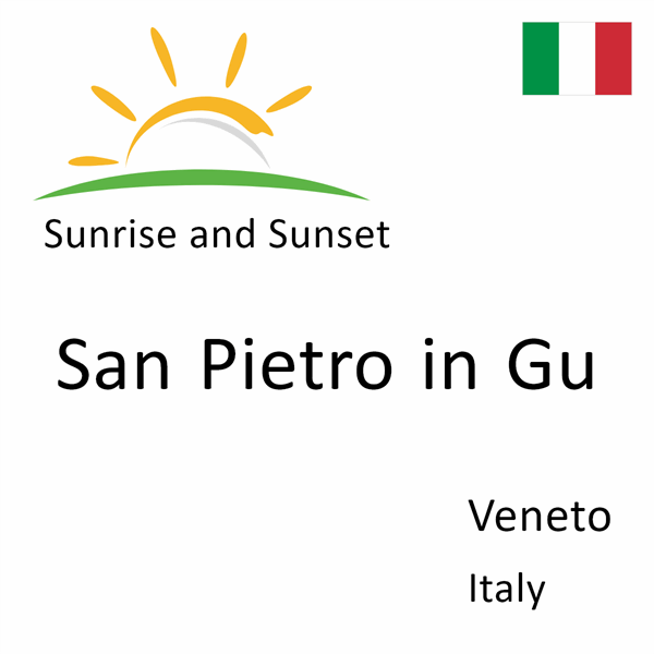 Sunrise and sunset times for San Pietro in Gu, Veneto, Italy