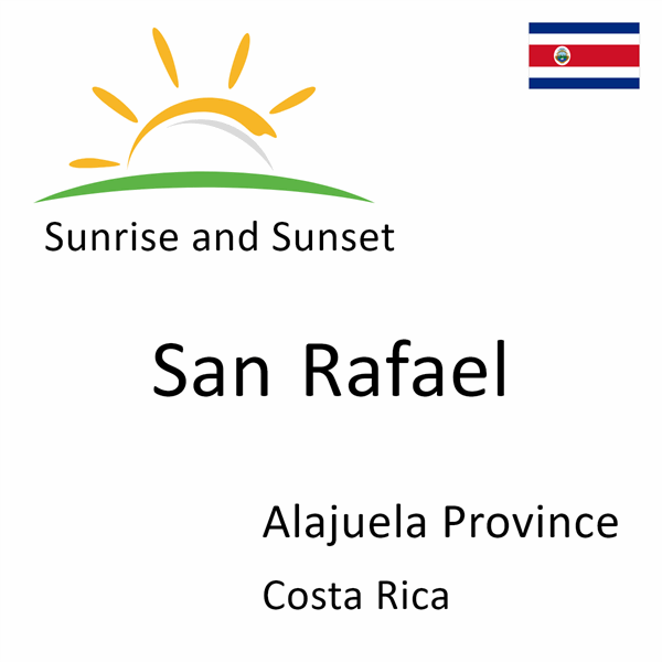 Sunrise and sunset times for San Rafael, Alajuela Province, Costa Rica