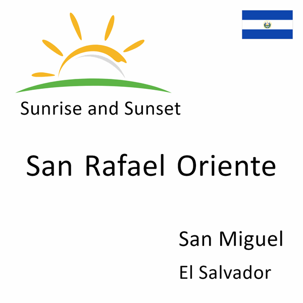 Sunrise and sunset times for San Rafael Oriente, San Miguel, El Salvador