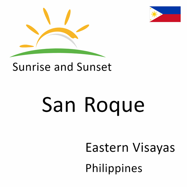 Sunrise and sunset times for San Roque, Eastern Visayas, Philippines