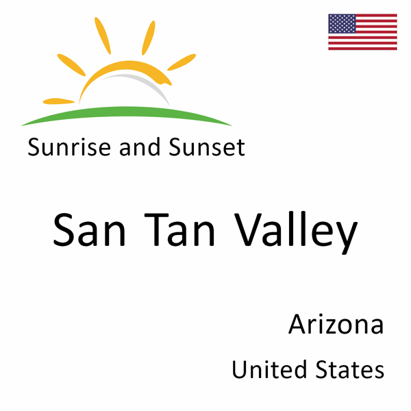 Sunrise and sunset times for San Tan Valley, Arizona, United States