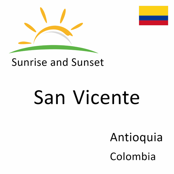 Sunrise and sunset times for San Vicente, Antioquia, Colombia