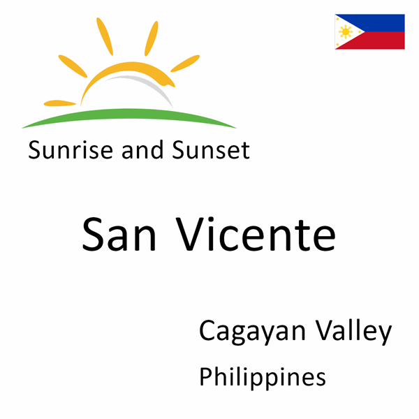 Sunrise and sunset times for San Vicente, Cagayan Valley, Philippines