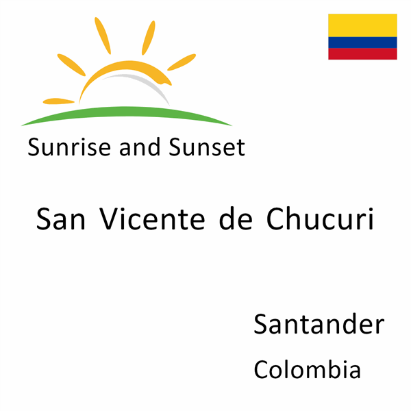 Sunrise and sunset times for San Vicente de Chucuri, Santander, Colombia