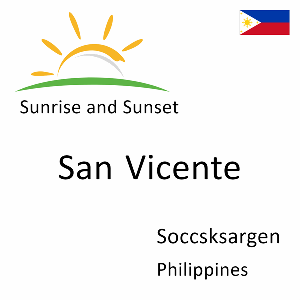 Sunrise and sunset times for San Vicente, Soccsksargen, Philippines