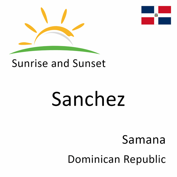 Sunrise and sunset times for Sanchez, Samana, Dominican Republic