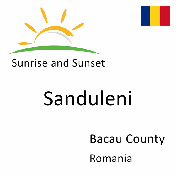 Sunrise and sunset times for Sanduleni, Bacau County, Romania