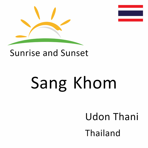 Sunrise and sunset times for Sang Khom, Udon Thani, Thailand