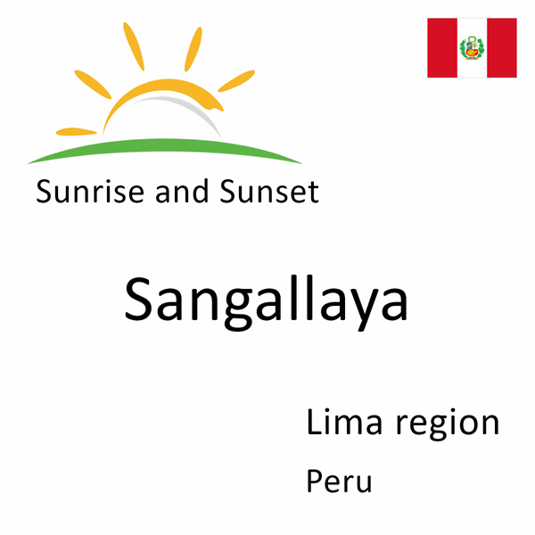 Sunrise and sunset times for Sangallaya, Lima region, Peru