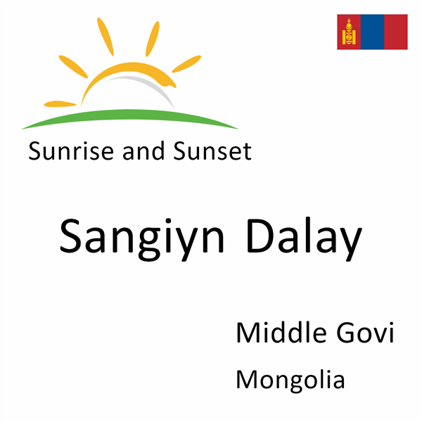 Sunrise and sunset times for Sangiyn Dalay, Middle Govi, Mongolia